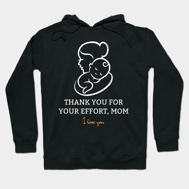 Thank You For Your Effort, Mom I Love You Hoodie by Tee Shop
